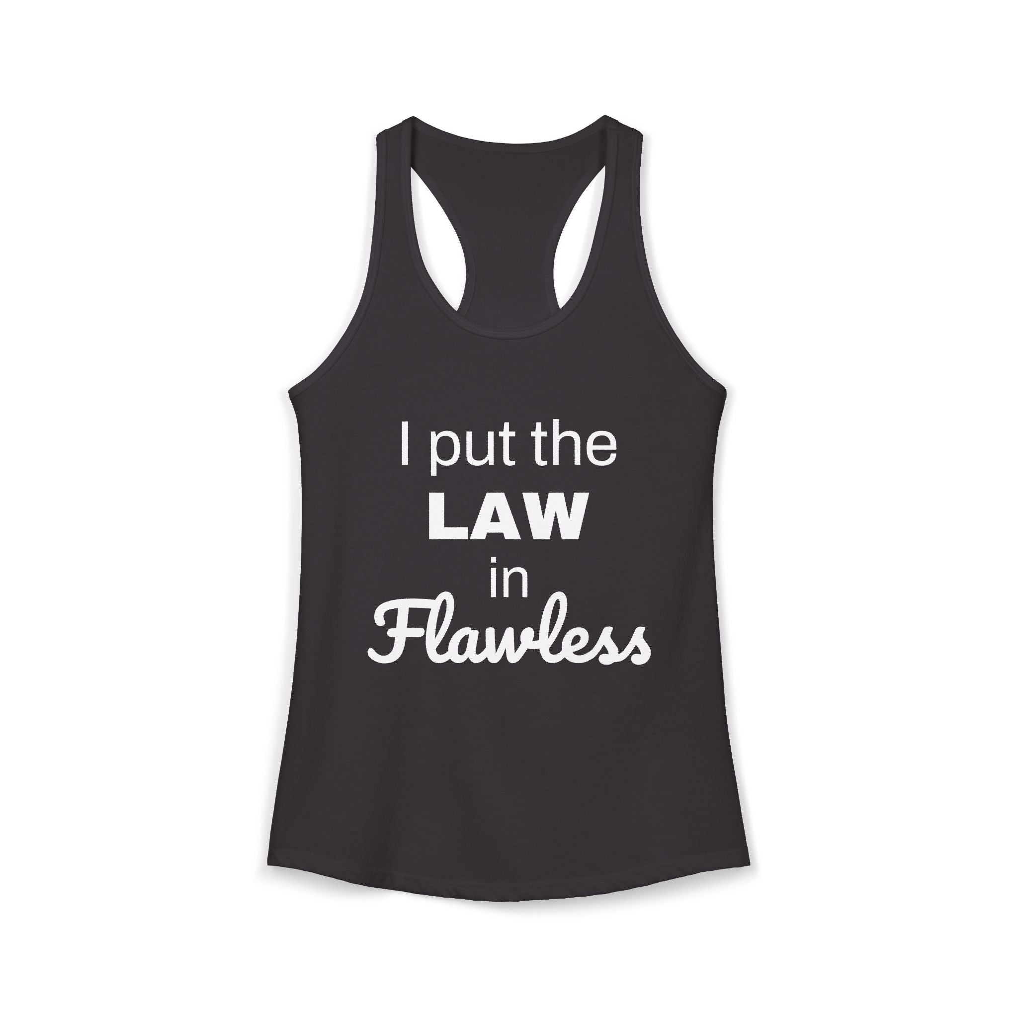 Law in Flawless Racerback Tank