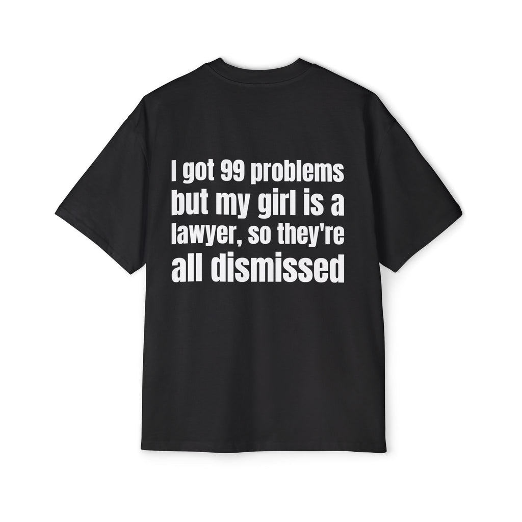 “I Got 99 Problems But My Girl Is a Lawyer" Oversized Tee