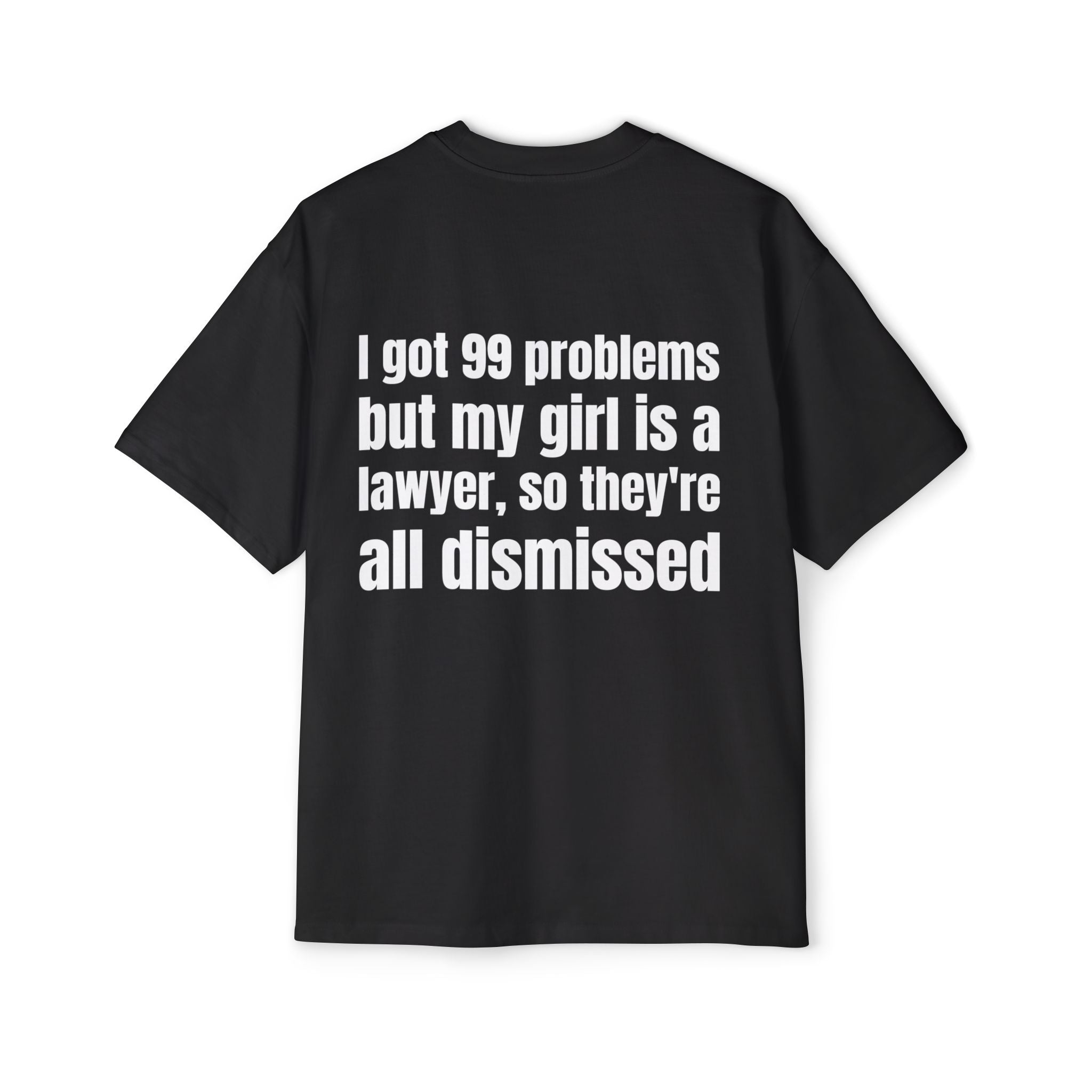“I Got 99 Problems But My Girl Is a Lawyer" Oversized Tee