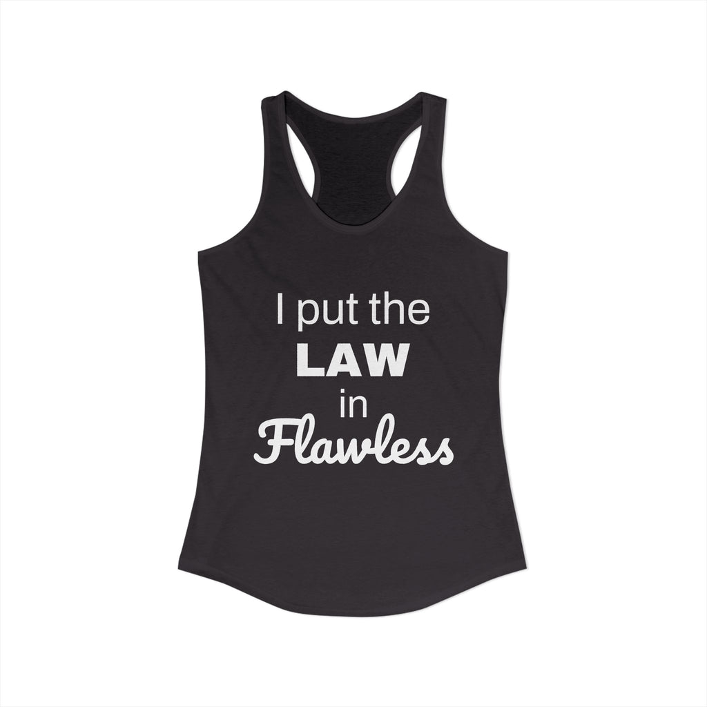 Law in Flawless Racerback Tank